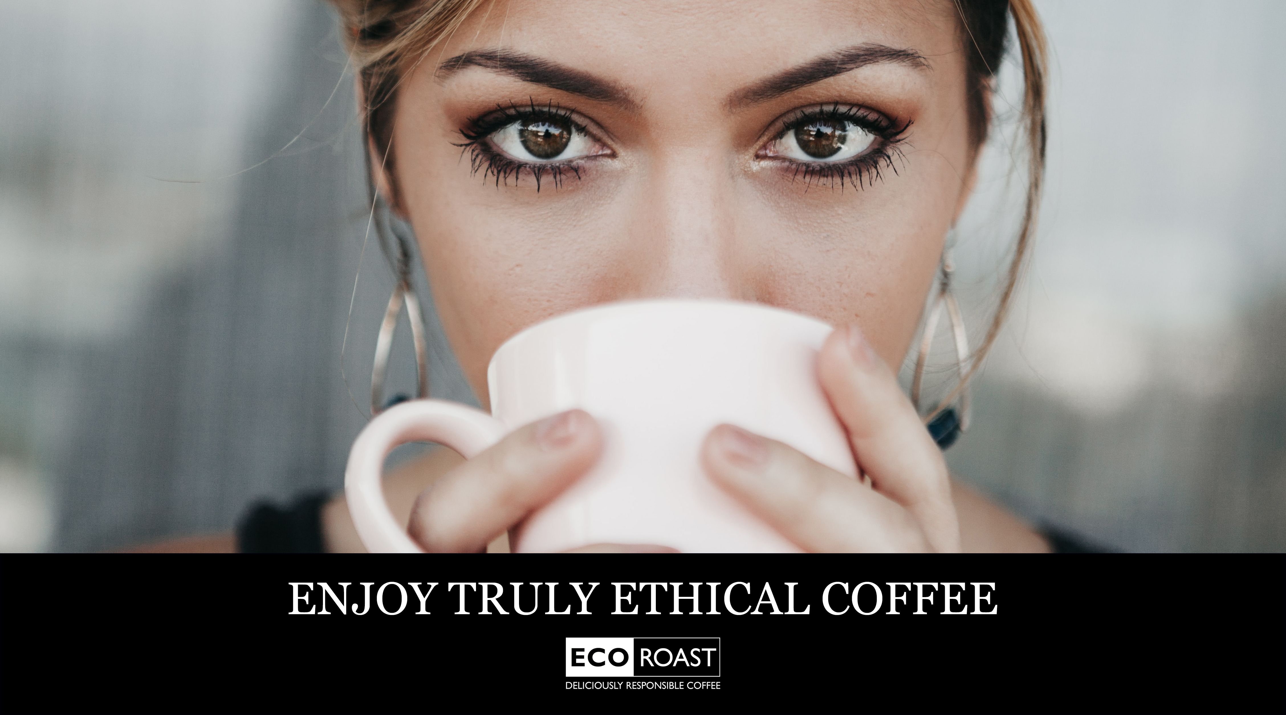 ENJOY TRULY ETHICAL COFFEE
